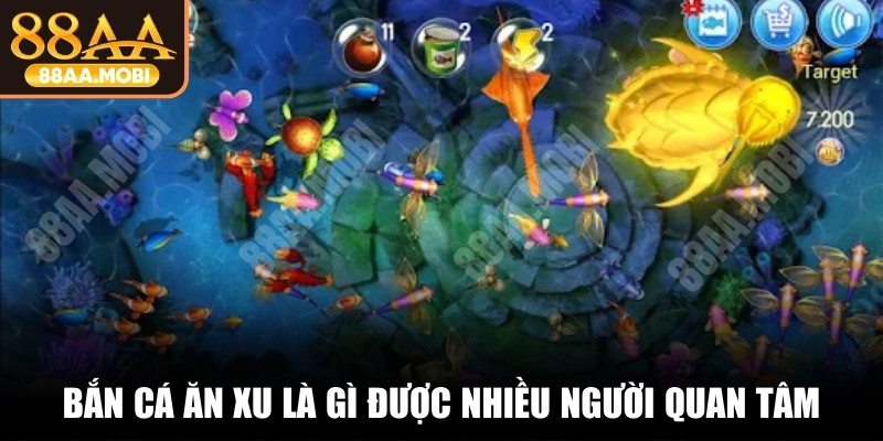 Bắn cá ăn xu là gì được nhiều người quan tâm, tìm hiểu