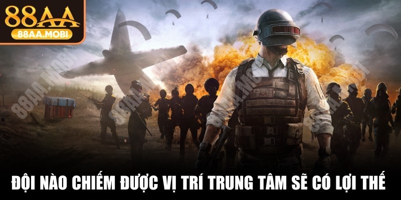Đội nào chiếm được vị trí trung tâm sẽ có lợi thế tốt hơn