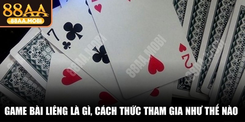 Game bài Liêng là gì, cách thức tham gia như thế nào rất thú vị